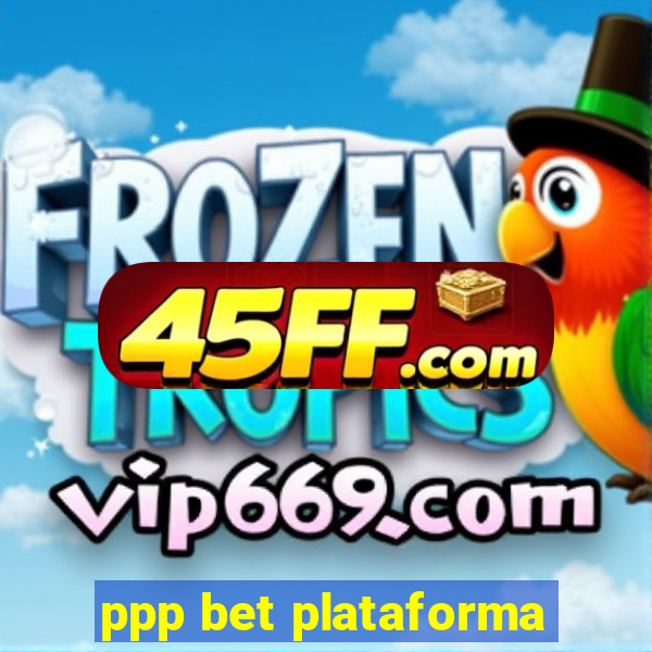 ppp bet plataforma